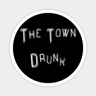 The Town Drunk Magnet